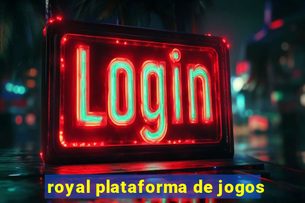 royal plataforma de jogos